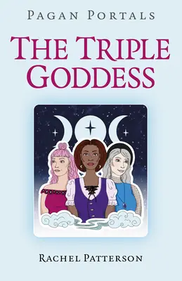 Pohanské portály - Trojitá bohyňa - Pagan Portals - The Triple Goddess