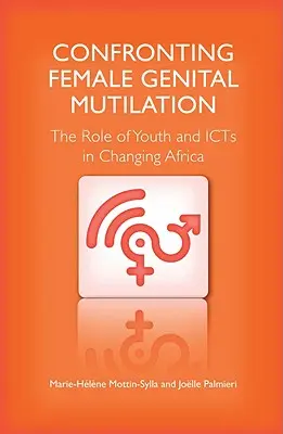 Konfrontácia s mrzačením ženských pohlavných orgánov: Úloha mládeže a IKT pri zmene Afriky - Confronting Female Genital Mutilation: The Role of Youth and ICTs in Changing Africa