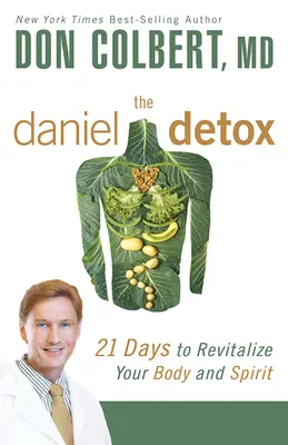 Daniel Detox: 21 dní na revitalizáciu tela a ducha - The Daniel Detox: 21 Days to Revitalize Your Body and Spirit