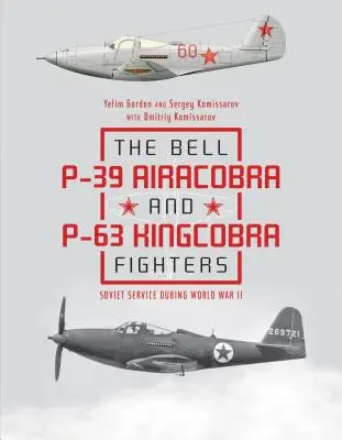 Stíhačky Bell P-39 Airacobra a P-63 Kingcobra: sovietske lietadlá počas druhej svetovej vojny - The Bell P-39 Airacobra and P-63 Kingcobra Fighters: Soviet Service During World War II