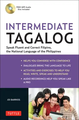 Tagalčina pre stredne pokročilých: Naučte sa plynule hovoriť filipínsky, národným jazykom Filipín [s CDROM] - Intermediate Tagalog: Learn to Speak Fluent Tagalog (Filipino), the National Language of the Philippines [With CDROM]