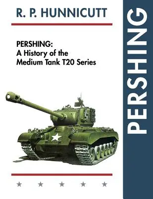 Pershing: História stredného tanku, séria T20 - Pershing: A History of the Medium Tank T20 Series