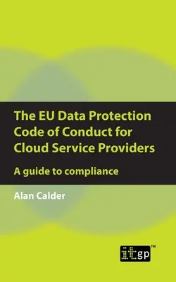 Kódex správania EÚ v oblasti ochrany údajov pre poskytovateľov cloudových služieb: Sprievodca dodržiavaním predpisov - The EU Data Protection Code of Conduct for Cloud Service Providers: A guide to compliance