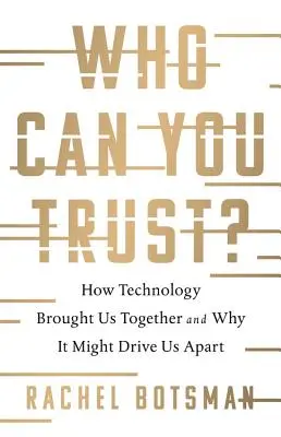 Komu môžeš veriť?: Ako nás technológia spojila a prečo nás môže rozdeliť - Who Can You Trust?: How Technology Brought Us Together and Why It Might Drive Us Apart