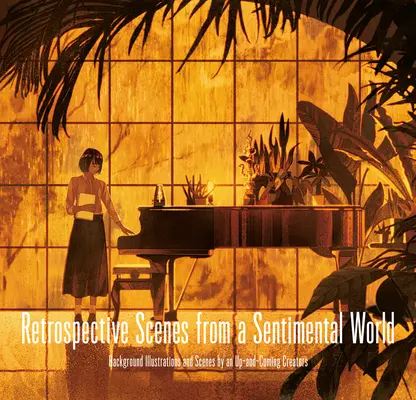 Retrospektívne scény zo sentimentálneho sveta: Ilustrácie a scény v pozadí od začínajúcich umelcov - Retrospective Scenes from a Sentimental World: Background Illustrations and Scenes by Up-And-Coming Artists