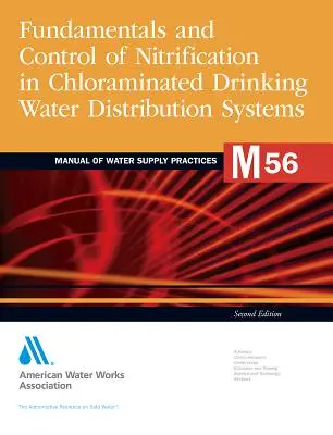 M56 Prevencia a kontrola nitrifikácie v pitnej vode, druhé vydanie (Awwa (American Water Works Association)) - M56 Nitrification Prevention and Control in Drinking Water, Second Edition (Awwa (American Water Works Association))