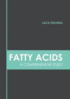 Mastné kyseliny: komplexná štúdia - Fatty Acids: A Comprehensive Study