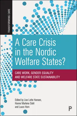 Kríza starostlivosti v severských sociálnych štátoch? Starostlivosť, rodová rovnosť a udržateľnosť sociálneho štátu - A Care Crisis in the Nordic Welfare States?: Care Work, Gender Equality and Welfare State Sustainability