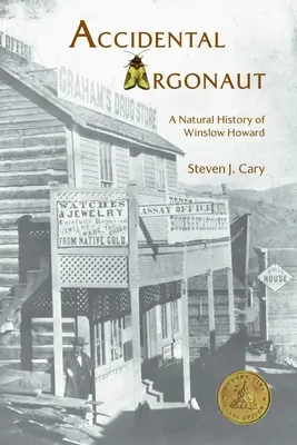 Náhodný argonaut: Prírodopis Winslowa Howarda - Accidental Argonaut: A Natural History of Winslow Howard