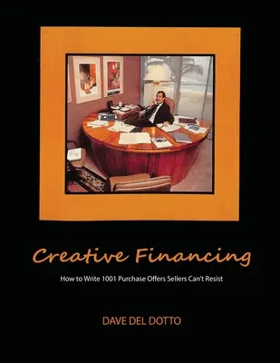 Kreatívne financovanie: Ako napísať 1001 kúpnych ponúk, ktorým predávajúci neodolajú - Creative financing: How to write 1001 purchase offers sellers can't resist