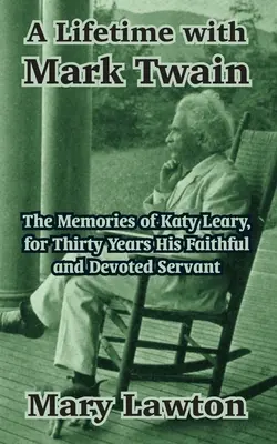 Celý život s Markom Twainom: Spomienky Katy Learyovej, tridsať rokov jeho vernej a oddanej služobníčky - A Lifetime with Mark Twain: The Memories of Katy Leary, for Thirty Years His Faithful and Devoted Servant