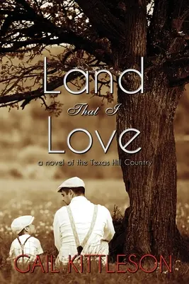 Krajina, ktorú milujem: román z texaského Hill Country - Land That I Love: a Novel of the Texas Hill Country