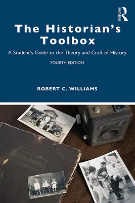 Súbor nástrojov historika: Príručka pre študentov o teórii a remesle histórie - The Historian's Toolbox: A Student's Guide to the Theory and Craft of History