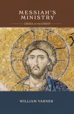 Mesiášova služba: Krízy Krista - Messiah's Ministry: Crises of the Christ