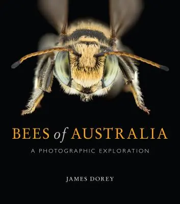 Včely Austrálie: A Photographic Exploration (Fotografický prieskum) - Bees of Australia: A Photographic Exploration