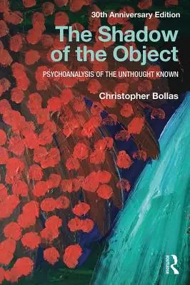 Tieň predmetu: Psychoanalýza nemysleného známeho - The Shadow of the Object: Psychoanalysis of the Unthought Known
