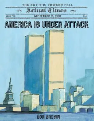 Amerika je pod útokom: 11. september 2001: Deň pádu veží - America Is Under Attack: September 11, 2001: The Day the Towers Fell