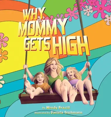 Prečo sa mamička zfetuje: Začiatok rozhovoru pre rodičov, ktorí fajčia trávu - Why Mommy Gets High: A Conversation Starter for Parents Who Smoke Pot