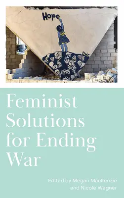 Feministické riešenia na ukončenie vojny - Feminist Solutions for Ending War