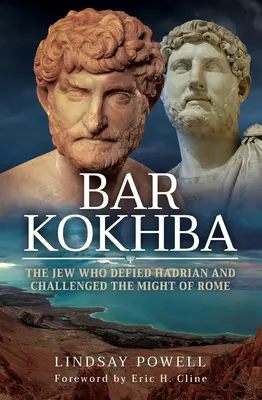 Bar Kokhba: Žid, ktorý sa vzoprel Hadriánovi a postavil sa moci Ríma - Bar Kokhba: The Jew Who Defied Hadrian and Challenged the Might of Rome