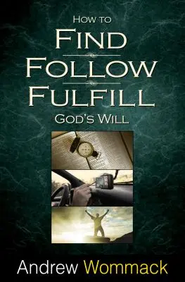 Ako nájsť, nasledovať, naplniť: Božiu vôľu pre váš život. - How to Find, Follow, Fulfill: God's Will for Your Life