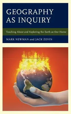 Geografia ako skúmanie: Vyučovanie o Zemi ako našom domove a jej skúmanie - Geography as Inquiry: Teaching About and Exploring the Earth as Our Home