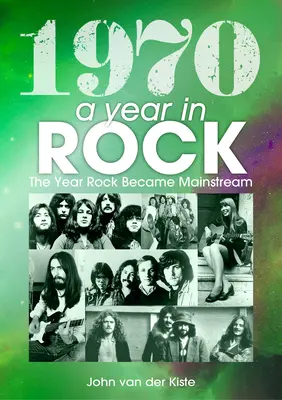 1970: Rok v rocku: Rok, keď sa rock stal hlavným prúdom - 1970: A Year in Rock: The Year Rock Became Mainstream