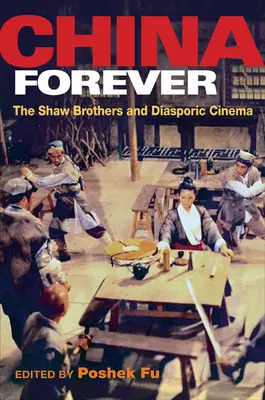 Čína navždy: Bratia Shawovci a diasporický film - China Forever: The Shaw Brothers and Diasporic Cinema