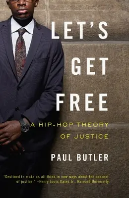 Osloboďme sa: Hip-hopová teória spravodlivosti - Let's Get Free: A Hip-Hop Theory of Justice