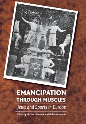 Emancipácia prostredníctvom svalov: Židia a šport v Európe - Emancipation Through Muscles: Jews and Sports in Europe