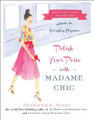 Vyleštite si svoju eleganciu s Madame Chic: Lekcie každodennej elegancie - Polish Your Poise with Madame Chic: Lessons in Everyday Elegance