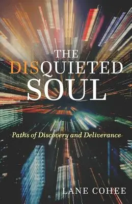 Znepokojená duša: Cesty objavovania a vyslobodenia - The Disquieted Soul: Paths of Discovery and Deliverance