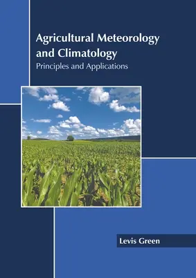 Poľnohospodárska meteorológia a klimatológia: Princípy a aplikácie - Agricultural Meteorology and Climatology: Principles and Applications