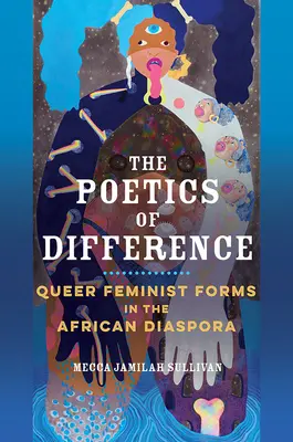 Poetika odlišnosti: Queer feministické formy v africkej diaspóre - The Poetics of Difference: Queer Feminist Forms in the African Diaspora