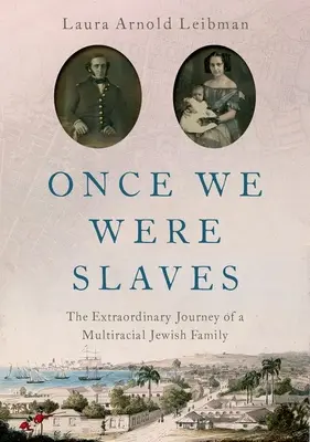 Kedysi sme boli otrokmi: Neobyčajná cesta multirasovej židovskej rodiny - Once We Were Slaves: The Extraordinary Journey of a Multi-Racial Jewish Family