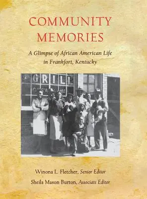 Spomienky na komunitu: Vydanie: Pamäti afrických Američanov: Pohľad na život Afroameričanov vo Frankforte, Kentucky - Community Memories: A Glimpse of African American Life in Frankfort, Kentucky