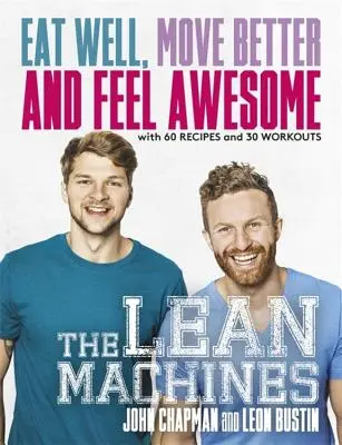 Štíhle stroje: Kniha: Dobre jesť, lepšie sa hýbať a cítiť sa úžasne - The Lean Machines: Eat Well, Move Better and Feel Awesome