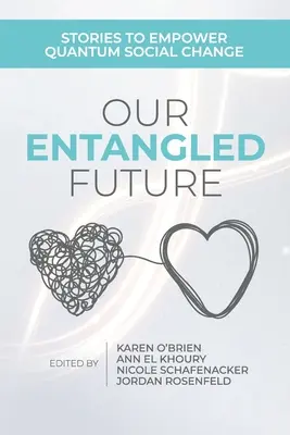 Naša prepletená budúcnosť: Príbehy na posilnenie kvantovej sociálnej zmeny - Our Entangled Future: Stories to Empower Quantum Social Change