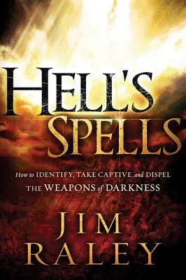 Pekelné kúzla: Ako rozpoznať, zajať a rozptýliť zbrane temnoty - Hell's Spells: How to Indentify, Take Captive, and Dispel the Weapons of Darkness