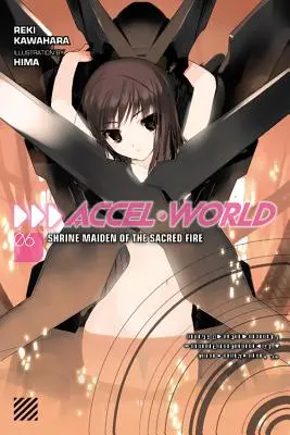 Accel World, zv. 6 (Light Novel): Shrine Maiden of the Sacred Fire - Accel World, Vol. 6 (Light Novel): Shrine Maiden of the Sacred Fire