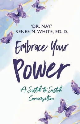 Embrace Your Power (Prijať svoju moc): Rozhovor sestry so sestrou - Embrace Your Power: A Sistah to Sistah Conversation