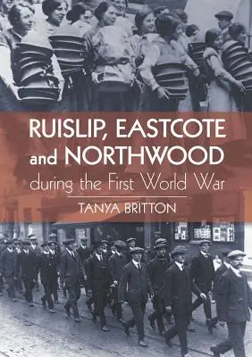 Ruislip, Eastcote a Northwood počas prvej svetovej vojny - Ruislip, Eastcote and Northwood During the First World War