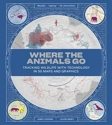 Kam idú zvieratá: Sledovanie divokej prírody pomocou technológií v 50 mapách a grafikách - Where the Animals Go: Tracking Wildlife with Technology in 50 Maps and Graphics