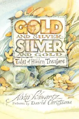 Zlato a striebro, striebro a zlato: Príbehy o skrytých pokladoch - Gold and Silver, Silver and Gold: Tales of Hidden Treasure