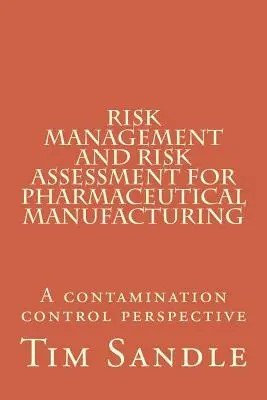 Riadenie a hodnotenie rizík pre farmaceutickú výrobu: Perspektíva kontroly kontaminácie - Risk Management and Risk Assessment for Pharmaceutical Manufacturing: A contamination control perspective
