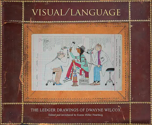 Vizuálne/jazykové: Kresby Dwayna Wilcoxa - Visual/Language: The Ledger Drawings of Dwayne Wilcox