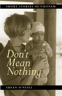 Don't Mean Nothing: Krátke príbehy z Vietnamu - Don't Mean Nothing: Short Stories of Vietnam