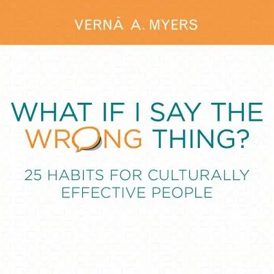Čo ak poviem niečo nesprávne?: 25 návykov pre kultúrne efektívnych ľudí - What If I Say the Wrong Thing?: 25 Habits for Culturally Effective People