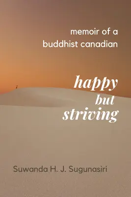 Spomienky budhistického Kanaďana: Šťastní, ale usilovní - Memoirs of a Buddhist Canadian: Happy But Striving