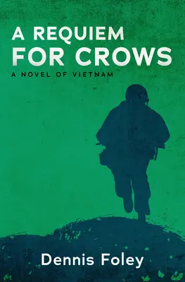 Requiem pre vrany: Román z Vietnamu - A Requiem for Crows: A Novel of Vietnam